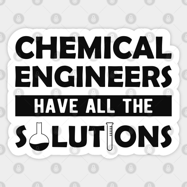 Chemical engineer - Chemical Engineers have all the solutions Sticker by KC Happy Shop